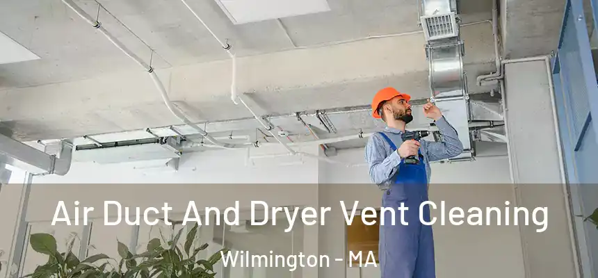  Air Duct And Dryer Vent Cleaning Wilmington - MA