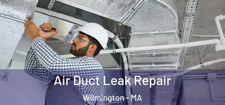  Air Duct Leak Repair Wilmington - MA
