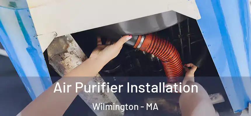  Air Purifier Installation Wilmington - MA