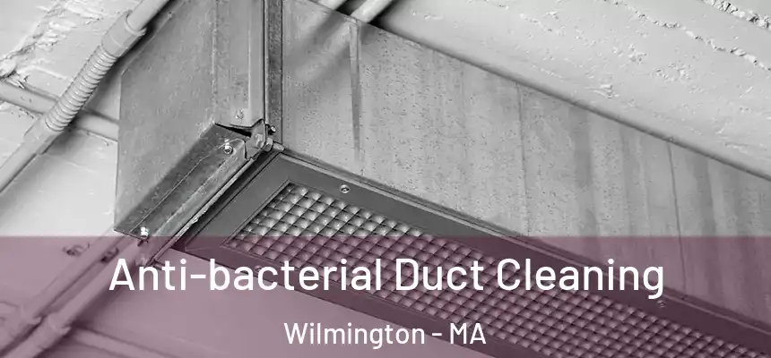 Anti-bacterial Duct Cleaning Wilmington - MA