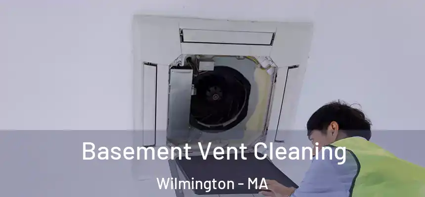  Basement Vent Cleaning Wilmington - MA