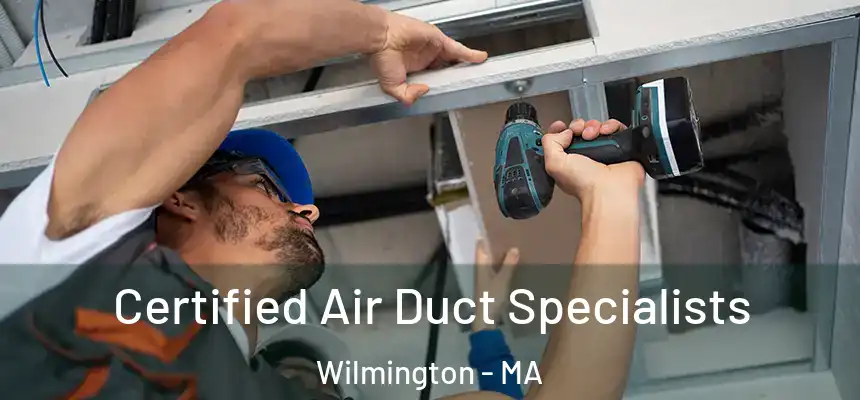  Certified Air Duct Specialists Wilmington - MA