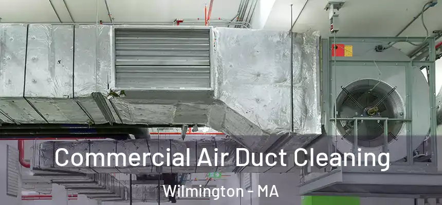  Commercial Air Duct Cleaning Wilmington - MA