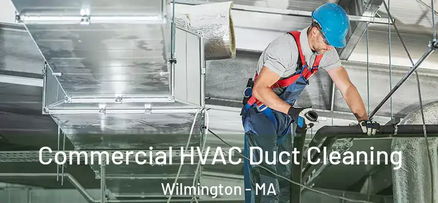  Commercial HVAC Duct Cleaning Wilmington - MA