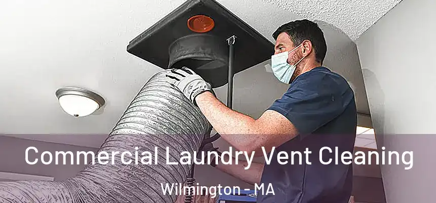  Commercial Laundry Vent Cleaning Wilmington - MA