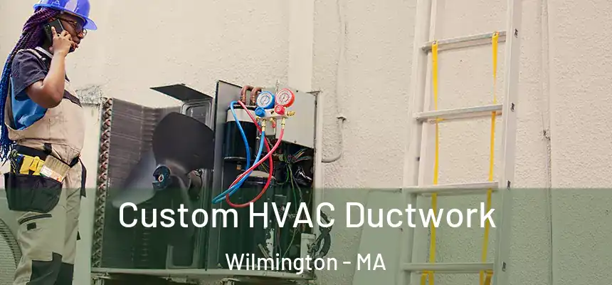  Custom HVAC Ductwork Wilmington - MA