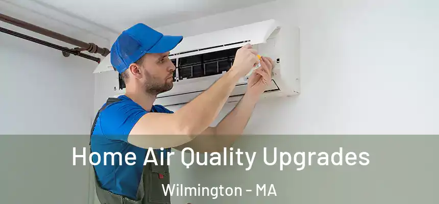  Home Air Quality Upgrades Wilmington - MA
