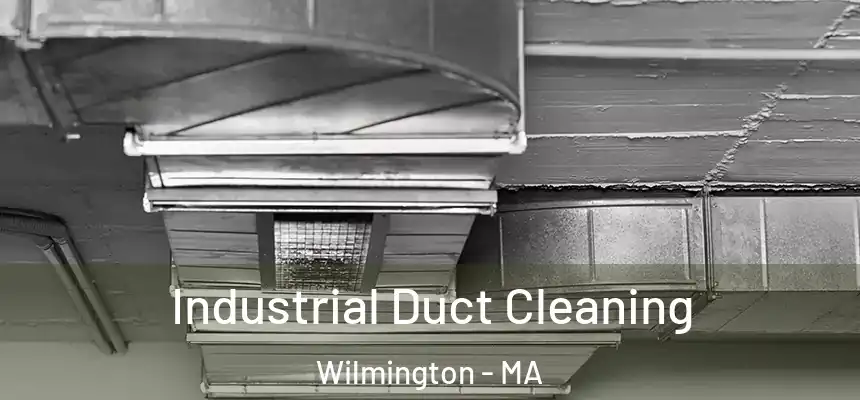  Industrial Duct Cleaning Wilmington - MA