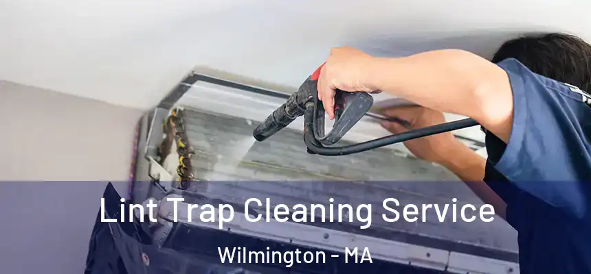  Lint Trap Cleaning Service Wilmington - MA