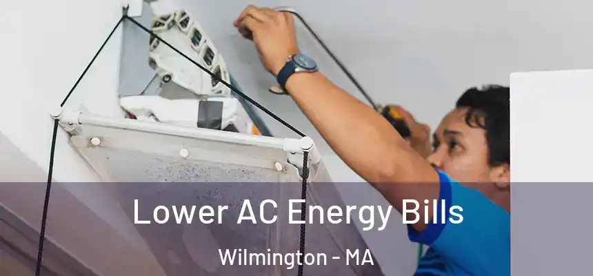  Lower AC Energy Bills Wilmington - MA