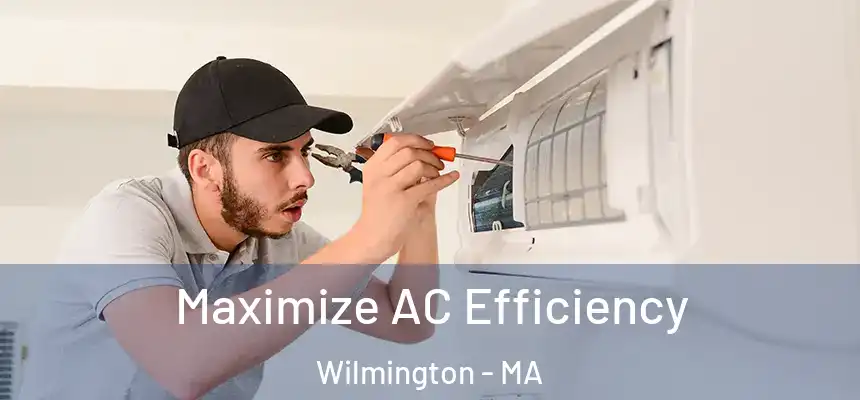  Maximize AC Efficiency Wilmington - MA
