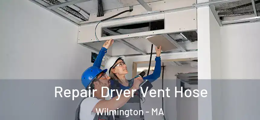 Repair Dryer Vent Hose Wilmington - MA