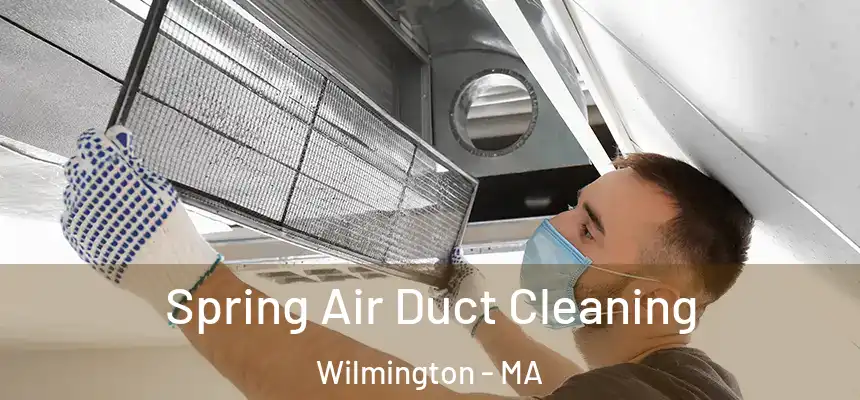  Spring Air Duct Cleaning Wilmington - MA